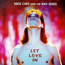 Nick Cave And The Bad Seeds : Let Love in